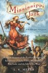 Mississippi Jack: Being an Account of the Further Waterborne Adventures of Jacky Faber, Midshipman, Fine Lady, and Lily of the West