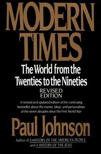 Modern Times: The World from the Twenties to the Nineties