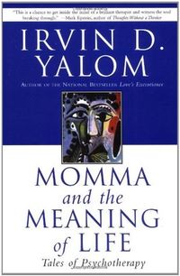 Momma and the Meaning of Life: Tales of Psychotherapy