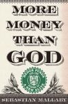 More Money Than God: Hedge Funds and the Making of a New Elite