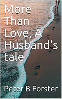 More Than Love, A Husband's Tale