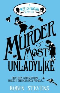 Murder Most Unladylike: A Wells & Wong Mystery