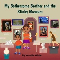 My Bothersome Brother and the Stinky Museum