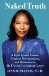 Naked Truth: A Fight Against Racism, Religious Discrimination, and Retaliation in My Federal Government Career