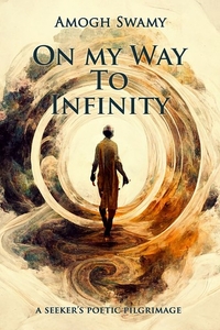 On My Way To Infinity: A Seeker‘s Poetic Pilgrimage