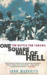 One Square Mile of Hell: The Battle for Tarawa