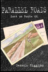 Parallel Roads (Lost on Route 66): Time Travel the Mother Road