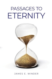 Passages to Eternity: Philosophic Meditations in Poetic Form on the Meaning of Eternity for 72 Famous Persons