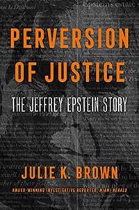 Perversion of Justice: The Jeffrey Epstein Story