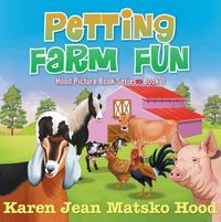 Petting Farm Fun (Hood Picture Book Series 3)