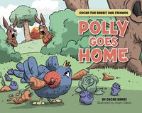 Polly Goes Home: An Oscar the Rabbits and Friends Story By Oscar Barby