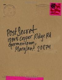 PostSecret: Extraordinary Confessions from Ordinary Lives