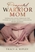 Prayerful Warrior Mom