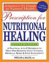Prescription for Nutritional Healing: A Practical A-to-Z Reference to Drug-Free Remedies Using Vitamins, Minerals, Herbs & Food Supplements
