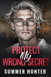 Protect My Wrong Secret: Pine Peaks Book 2