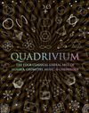 Quadrivium: The Four Classical Liberal Arts of Number, Geometry, Music, & Cosmology