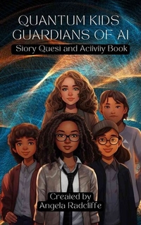 Quantum Kids Guardians of AI: Story Quest and Activity Book