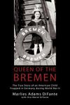 Queen of the Bremen: The True Story of an American Child Trapped in Germany During World War II