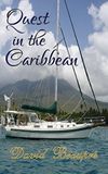 Quest in the Caribbean: A True Caribbean Sailing Adventure (Quest and Crew Book 4)