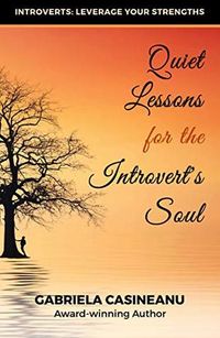 Quiet Lessons for the Introvert's Soul (Introvert Strengths Book 1)