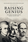 Raising Genius: Mozart, Einstein, Jobs