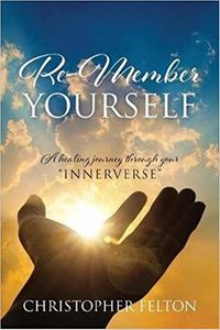 Re-Member Yourself: A Healing Journey Through Your "innerverse"