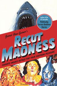 Recut Madness: Favorite Movies Retold for Your Partisan Pleasure