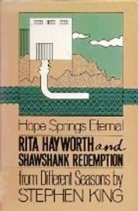 Rita Hayworth and Shawshank Redemption: A Story from Different Seasons
