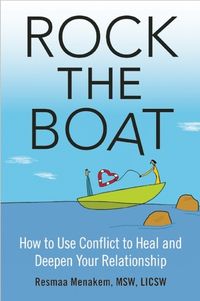 Rock the Boat: How to Use Conflict to Heal and Deepen Your Relationship