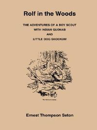 Rolf in the Woods: The Adventures of a Boy Scout with Indian Quonab & Little Dog Skookum