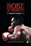 Rose of Soweto: The Dingaan Thobela Story