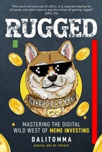 Rugged: Mastering the Digital Wild West of Meme Investing