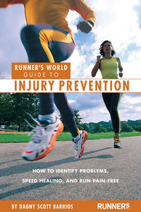 Runner's World Guide to Injury Prevention: How to Identify Problems, Speed Healing, and Run Pain-Free