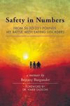 Safety in Numbers: From 56 to 221 Pounds, My Battle with Eating Disorders