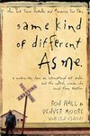 Same Kind of Different as Me: A Modern-Day Slave, an International Art Dealer, and the Unlikely Woman Who Bound Them Together