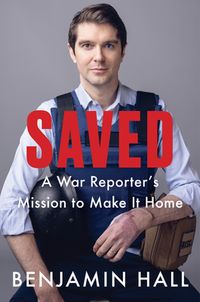 Saved: A War Reporter's Mission to Make It Home