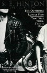 S.E. Hinton: the Collection: The Outsiders / Rumble Fish / That Was Then, This Is Now