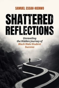 Shattered Reflections: Unraveling the Hidden Journey of Black Male Students Success