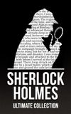 Sherlock Holmes: The Ultimate Collection
