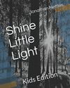 Shine Little Light: Kids Edition