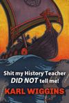 Shit my History Teacher DID NOT tell me!