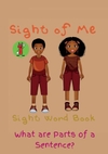 Sight of Me: Sight Word Books: What Are Parts of a Sentence?