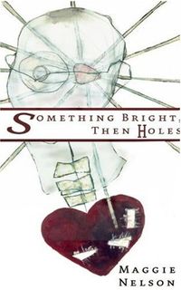 Something Bright, Then Holes