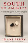 South to America: A Journey Below the Mason Dixon to Understand the Soul of a Nation