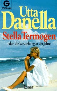 Stella Termogen oder die Versuchungen der Jahre