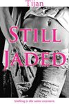 Still Jaded