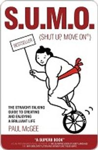 Sumo (Shut Up, Move On): The Straight-Talking Guide to Creating and Enjoying a Brilliant Life