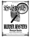 Suspects & Sleuth's Murder Mystery Design Guide: A Guide to Creating, Writing, and Hosting Your Own Murder Mystery Dinner Party Games