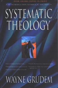 Systematic Theology: An Introduction to Biblical Doctrine