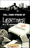 Tall, Dark Streak of Lightning